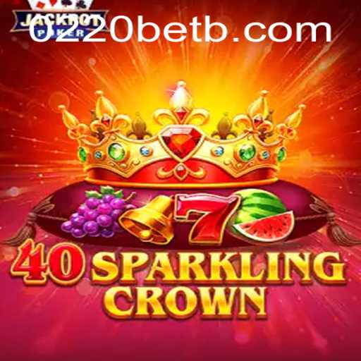 Unveiling the Thrills of 40SparklingCrown at 0220bet.com