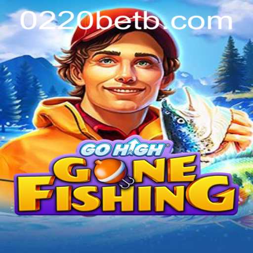 GoHighGoneFishing: Dive into the Next Big Adventure with 0220bet.com